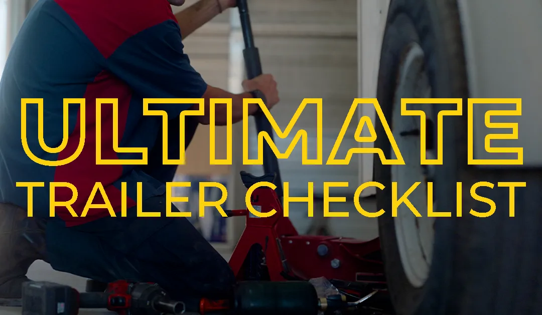The Ultimate Trailer Checklist Before Summer Projects